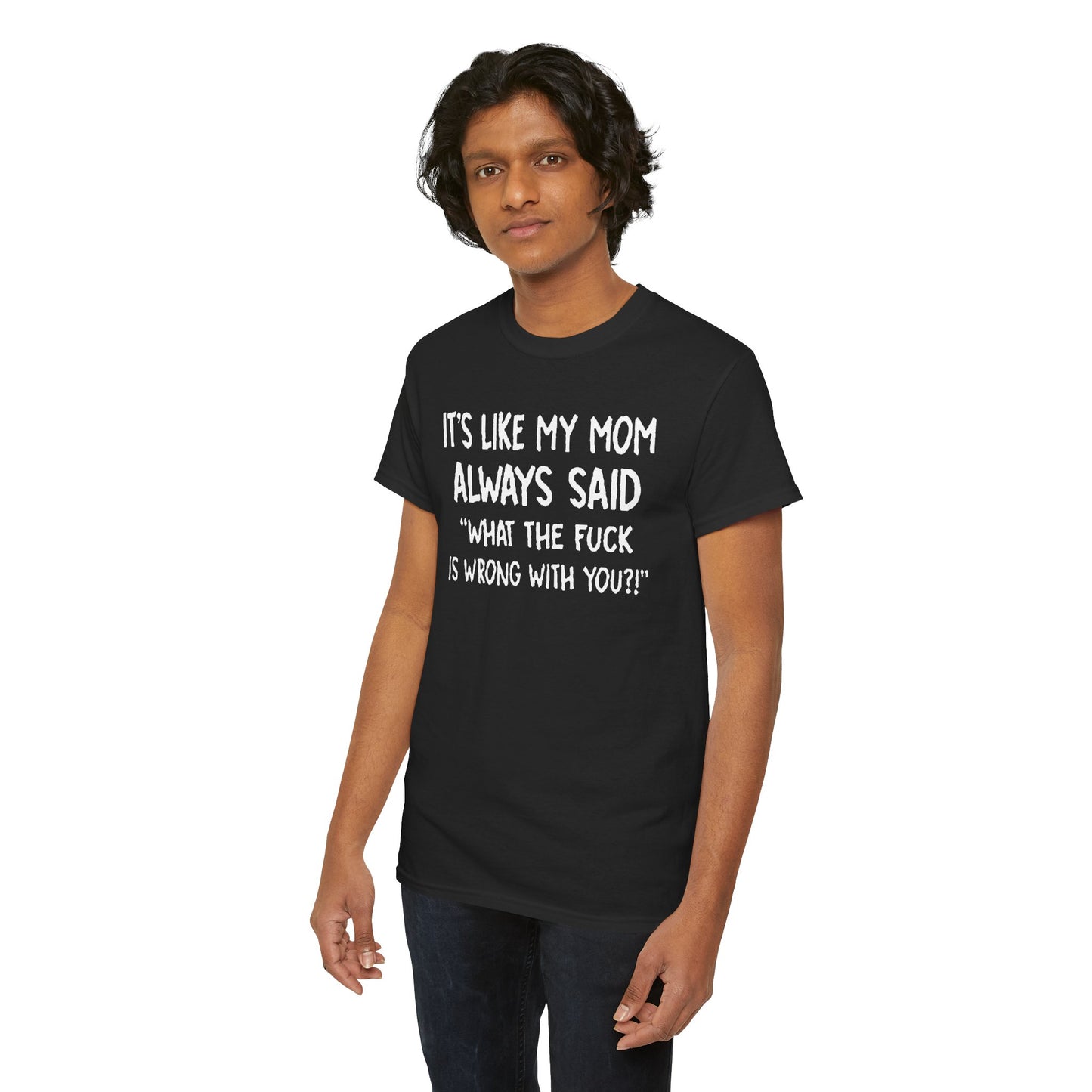 Funny Mom Quote T-Shirt - It's Like My Mom Always Said Graphic Tee Humor Lovers