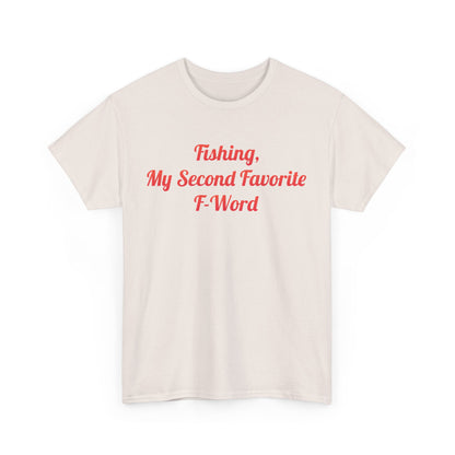 Luxury My Second Favorite F Word Graphic T-Shirt in cream featuring the playful phrase 'Fishing, My Second Favorite F-Word' in elegant red typography, crafted from premium cotton for ultimate comfort.