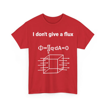 Brighten up your wardrobe with the I Don't Give a Flux Physicists Graphic T-Shirt in vibrant red, showcasing a playful yet sophisticated physics motif.