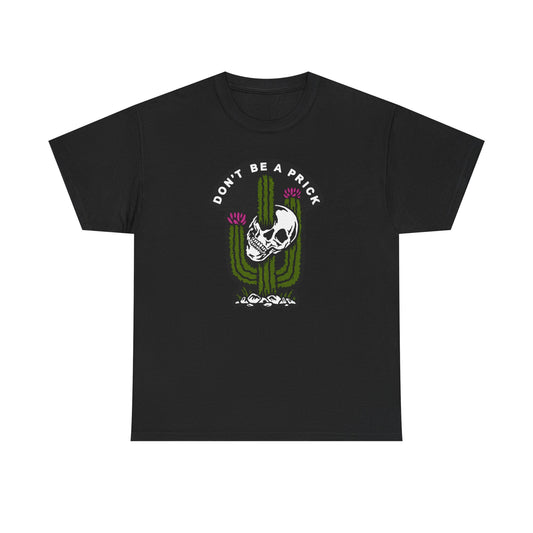 Luxurious black t-shirt showcasing a unique skull cactus graphic with the cheeky phrase 'DON'T BE A PRICK'. Ideal for casual elegance.