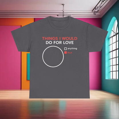 Things I would do for Love Graphic T-Shirt captured in a vibrant urban space, showcasing a modern design with a prominent white circle and eye-catching red typography for contemporary style.
