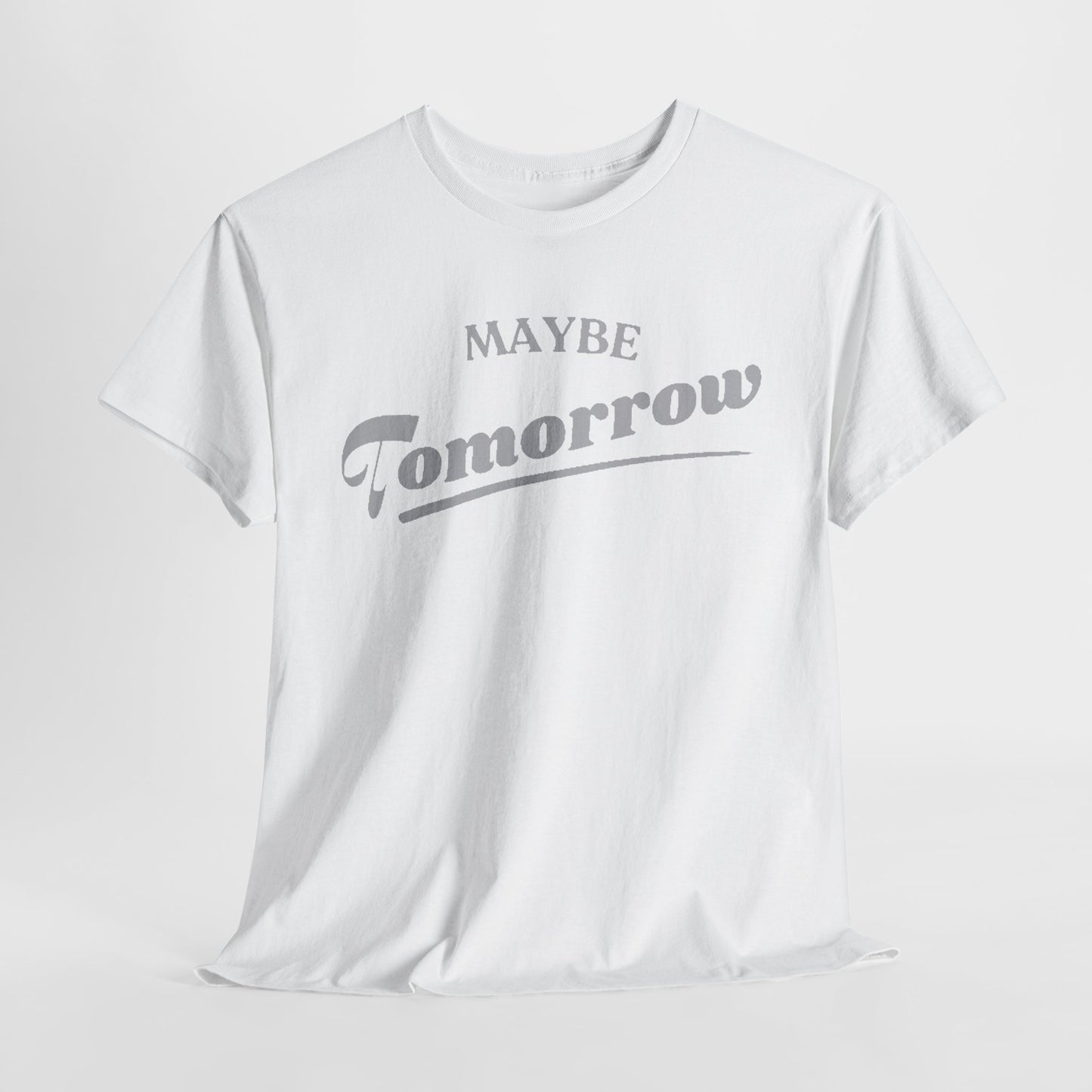 MAYBE TOMORROW FUNNY T-SHIRT FOR MEN | PROCRASTINATION GRAPHIC TEE DESIGN