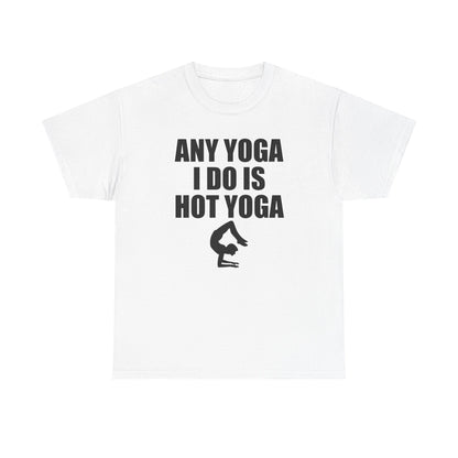 Luxurious white women's graphic t-shirt featuring bold black text that reads 'ANY YOGA I DO IS HOT YOGA', complemented by an elegant silhouette of a person in a dynamic yoga pose. Perfect for fitness enthusiasts who appreciate fashionable athletic wear.
