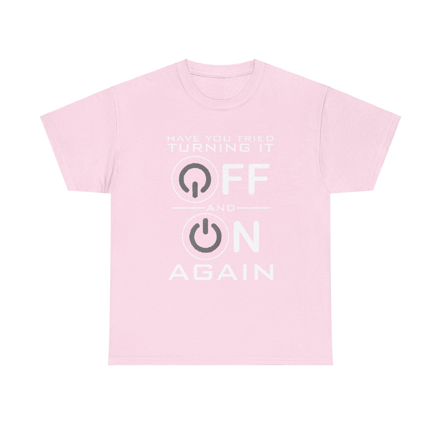 Turn it off and on again Graphic Unisex  Tee Shirt