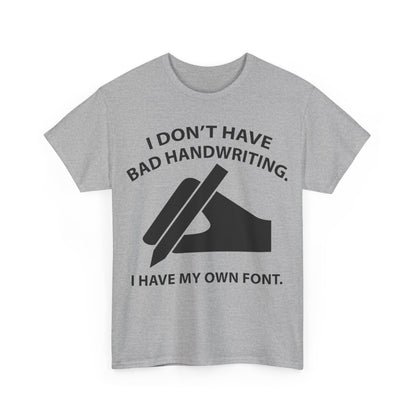 Rear view of a sleek grey unisex t-shirt, offering a minimalist look, ideal to pair with the bold front design 'I DON'T HAVE BAD HANDWRITING. I HAVE MY OWN FONT.'