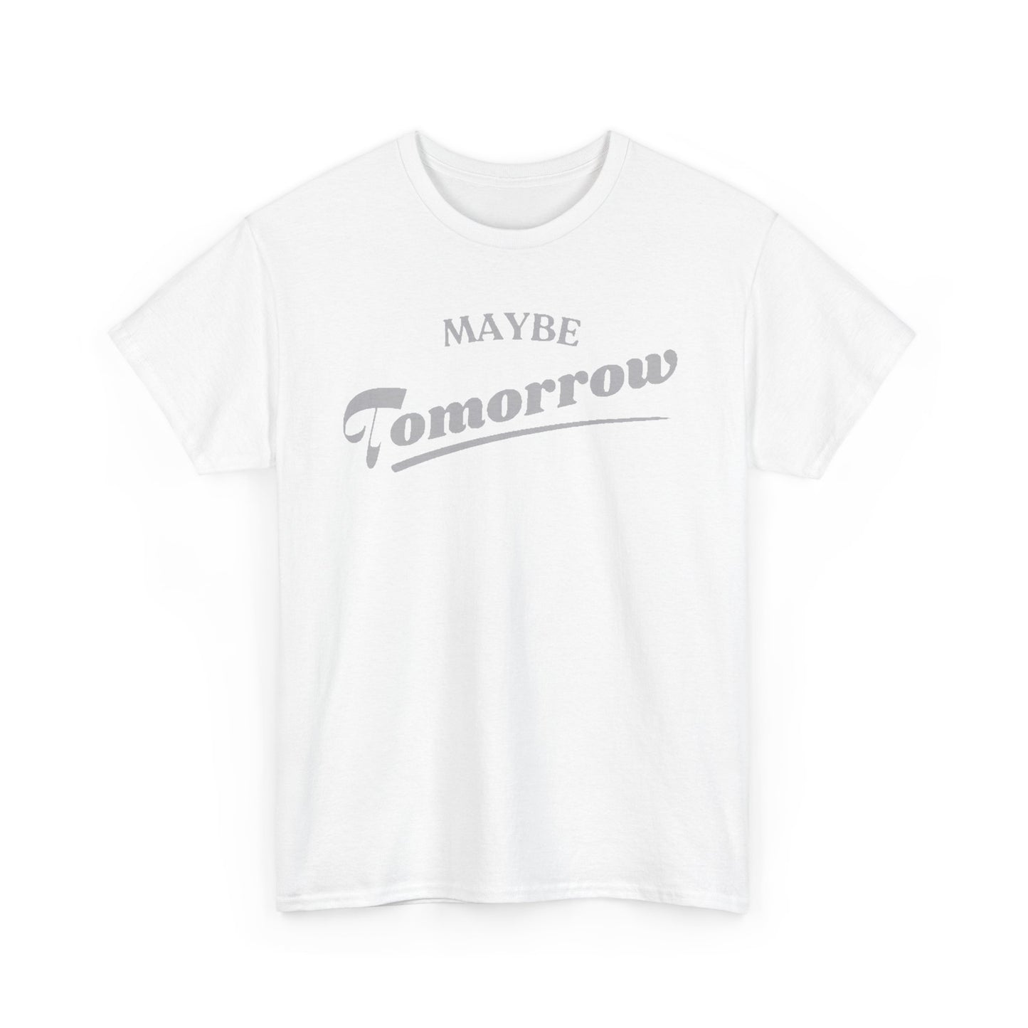 MAYBE TOMORROW FUNNY T-SHIRT FOR MEN | PROCRASTINATION GRAPHIC TEE DESIGN