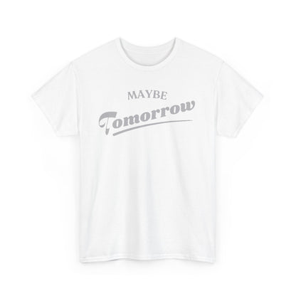 Classic white 'Maybe Tomorrow' graphic t-shirt for men, designed with stylish text for a contemporary look.
