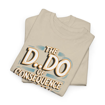 Stacked Karma Funny Gift Graphic T-Shirts with 'The D..Do of Consequence Rarely Arrives Lubed' printed prominently, made of high-quality cotton for a luxurious feel.