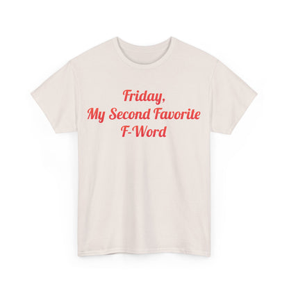 Stylish My Second Favorite F Word Graphic T-Shirt featuring the bold text 'Friday, My Second Favorite F-Word' in red on a luxurious cream background.