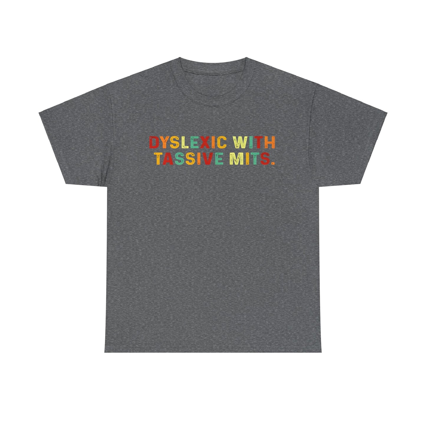 Dyslexic With Tice Nits  Cotton Tee Graphic T Shirt