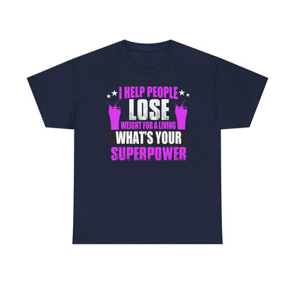 Refined navy blue unisex t-shirt showcasing the empowering phrase: 'I HELP PEOPLE LOSE WEIGHT FOR A LIVING. WHAT'S YOUR SUPERPOWER?', embellished with vibrant visuals of drinks and stars for fitness motivation.