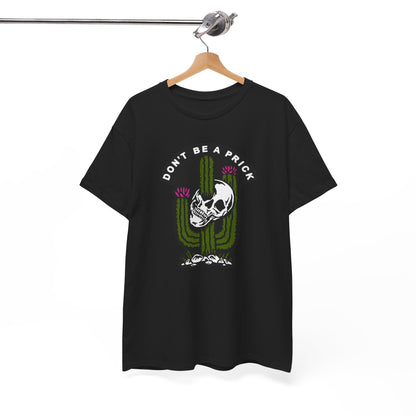 Elegant black t-shirt featuring a striking cactus and skull graphic design, with the humorous phrase 'DON'T BE A PRICK' showcased prominently, ideal for stylish casual wear.