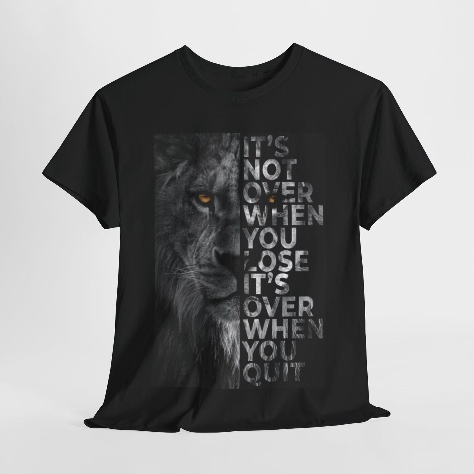 Unisex T-Shirt Mens & Womens Motivational Lion Quote IT'S NOT OVER WHEN YOU LOSE