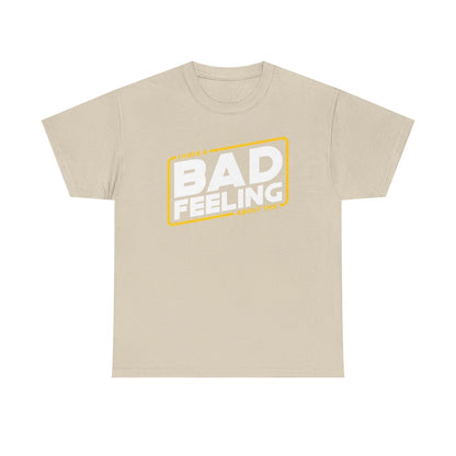 "I HAVE A BAD FEELING ABOUT THIS" Star Wars T-Shirt - Bold Graphic Design!