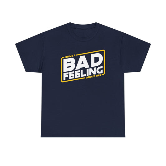 "I HAVE A BAD FEELING ABOUT THIS" Star Wars T-Shirt - Bold Graphic Design!