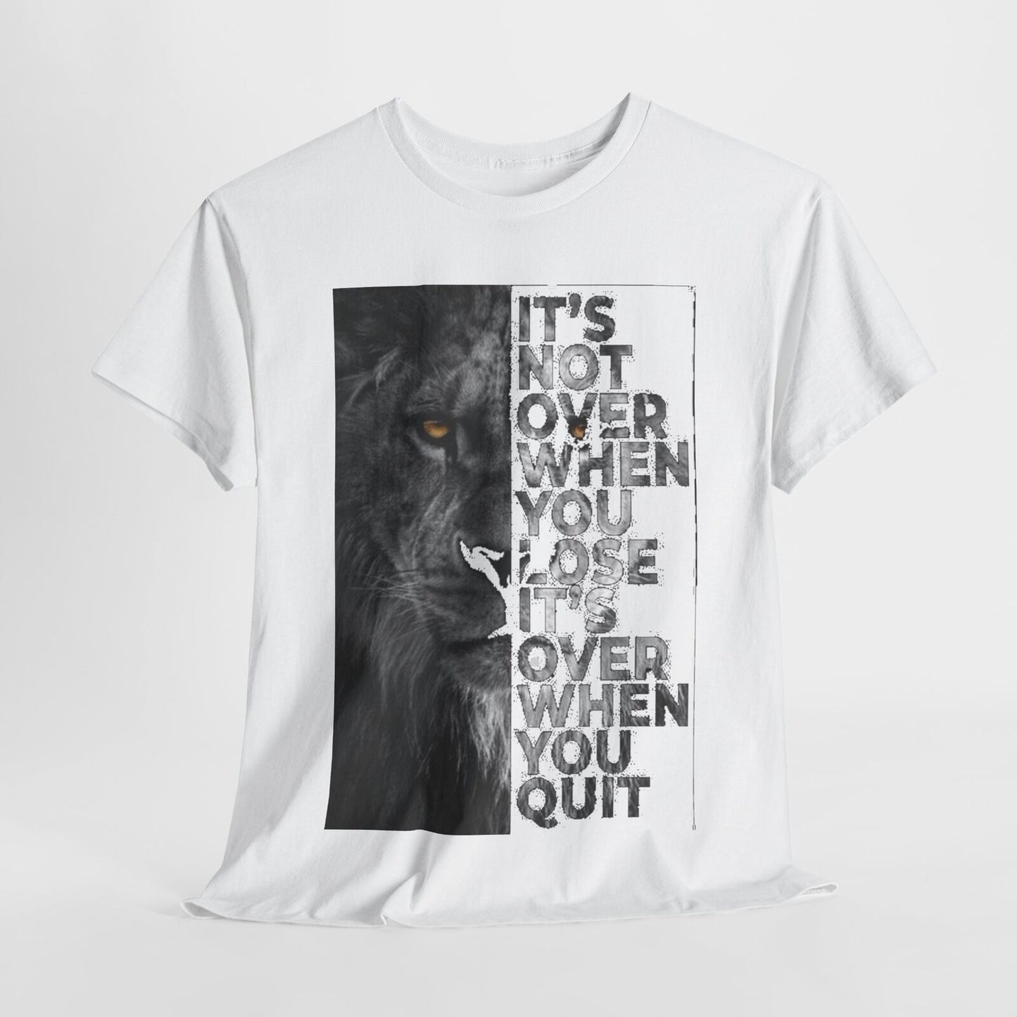 Unisex T-Shirt Mens & Womens Motivational Lion Quote IT'S NOT OVER WHEN YOU LOSE