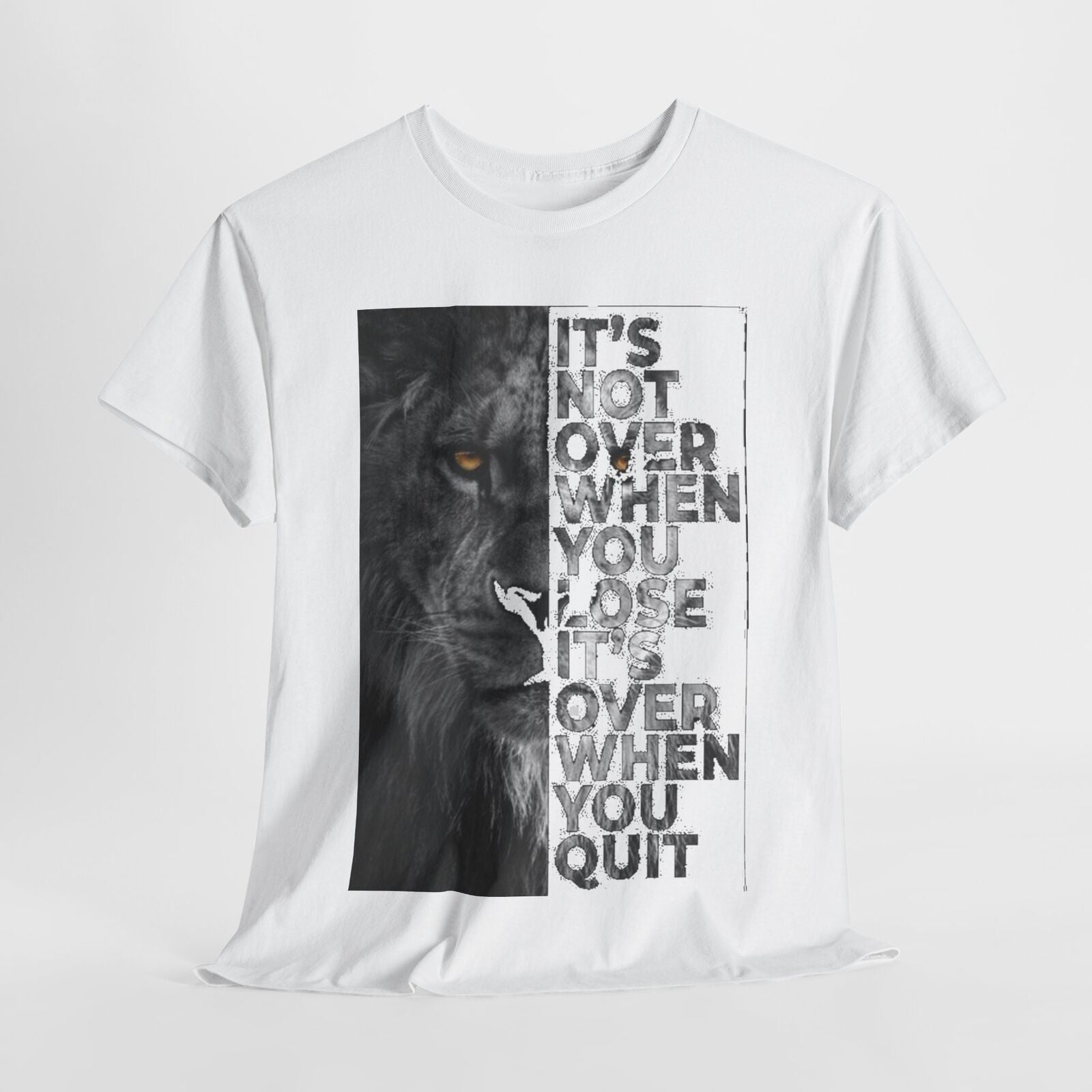 Unisex T-Shirt Mens & Womens Motivational Lion Quote IT'S NOT OVER WHEN YOU LOSE