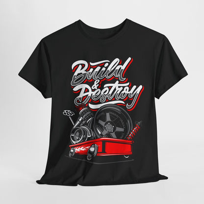 Build & Destroy T-Shirt: Bold Graphic Design for Car Enthusiasts & Gearheads