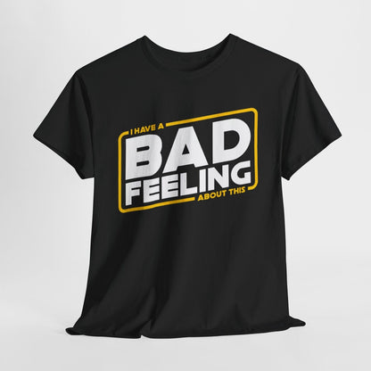 "I HAVE A BAD FEELING ABOUT THIS" Star Wars T-Shirt - Bold Graphic Design!