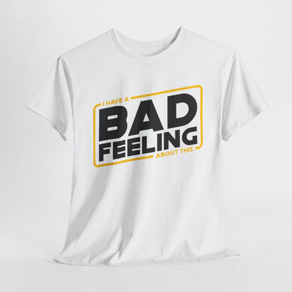 "I HAVE A BAD FEELING ABOUT THIS" Star Wars T-Shirt - Bold Graphic Design!