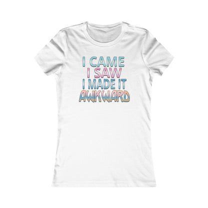 Elegant women's t-shirt featuring the playful phrase 'I CAME I SAW I MADE IT AWKWARD' in glittery pastel typography on a pristine white background.