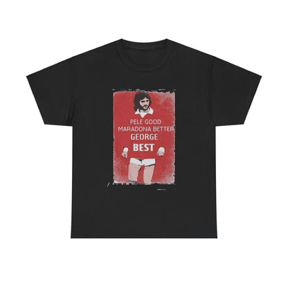 George Best Football Legend T-Shirt showcasing a retro graphic print with the text 'Pele Good, Maradona Better, George Best' on a premium black fabric, ideal for sophisticated football fans.