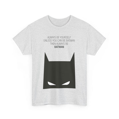 Always Be Yourself – Elegant graphic T-Shirt in soft grey, adorned with the prominent Batman logo, suitable for chic everyday wear.