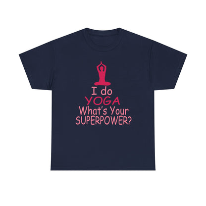 Sophisticated navy blue T-shirt displaying an inspiring yoga design with the phrase 'I do YOGA What's Your SUPERPOWER?' highlighted in pink, crafted for elegance and motivation.