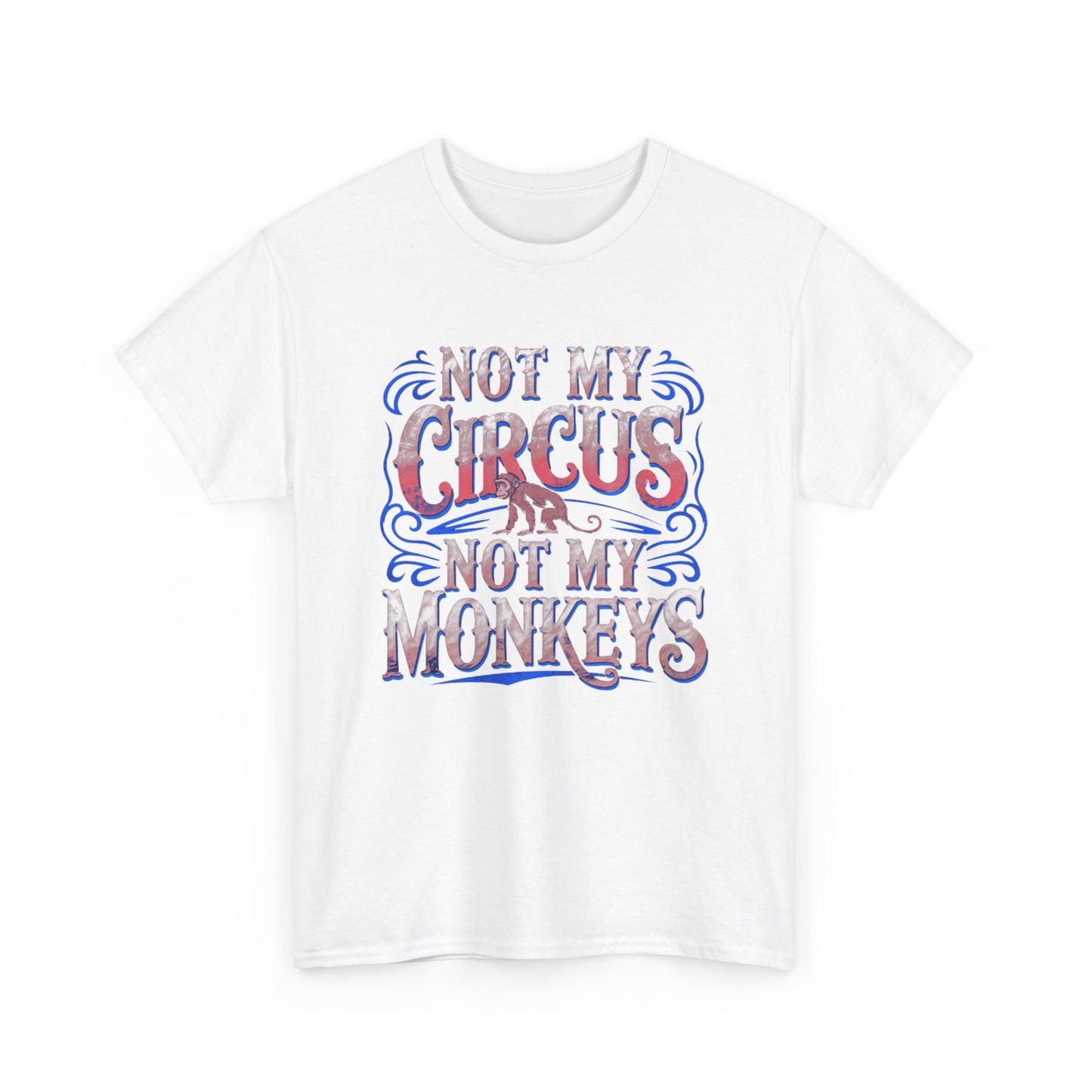 Not My Circus Funny Mens Womens Graphic T-Shirt Unisex Cotton urban street