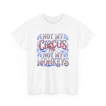 Not My Circus Funny Mens Womens Graphic T-Shirt showcasing a playful vintage design featuring bold typography in a striking red and blue colour scheme on a crisp white background.