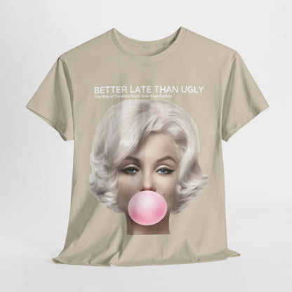 Luxury Marilyn Funny Gift Men’s Graphic T-Shirt featuring the quote ‘Better Late Than Ugly’ showcasing a stylish illustration of Marilyn Monroe with bubble gum. Perfect for urban street fashion.