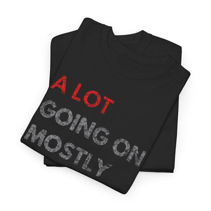 Chic presentation of folded black t-shirts showcasing the witty phrase 'A LOT GOING ON MOSTLY NOT MY PROBLEM' in vibrant red and soft grey.