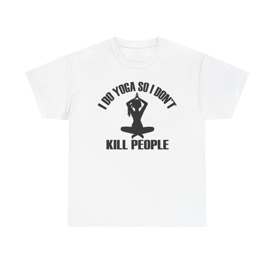 Luxury white women's T-shirt featuring a stylish graphic of a seated woman in a yoga pose alongside the playful phrase 'I DO YOGA SO I DON'T KILL PEOPLE'.