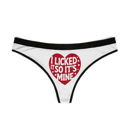 Valentines Naughty Gift Cheeky Women’s Thong featuring 'I Licked It So It’s Mine' in bold text and a playful red heart graphic, perfect for a humorous romantic gesture.