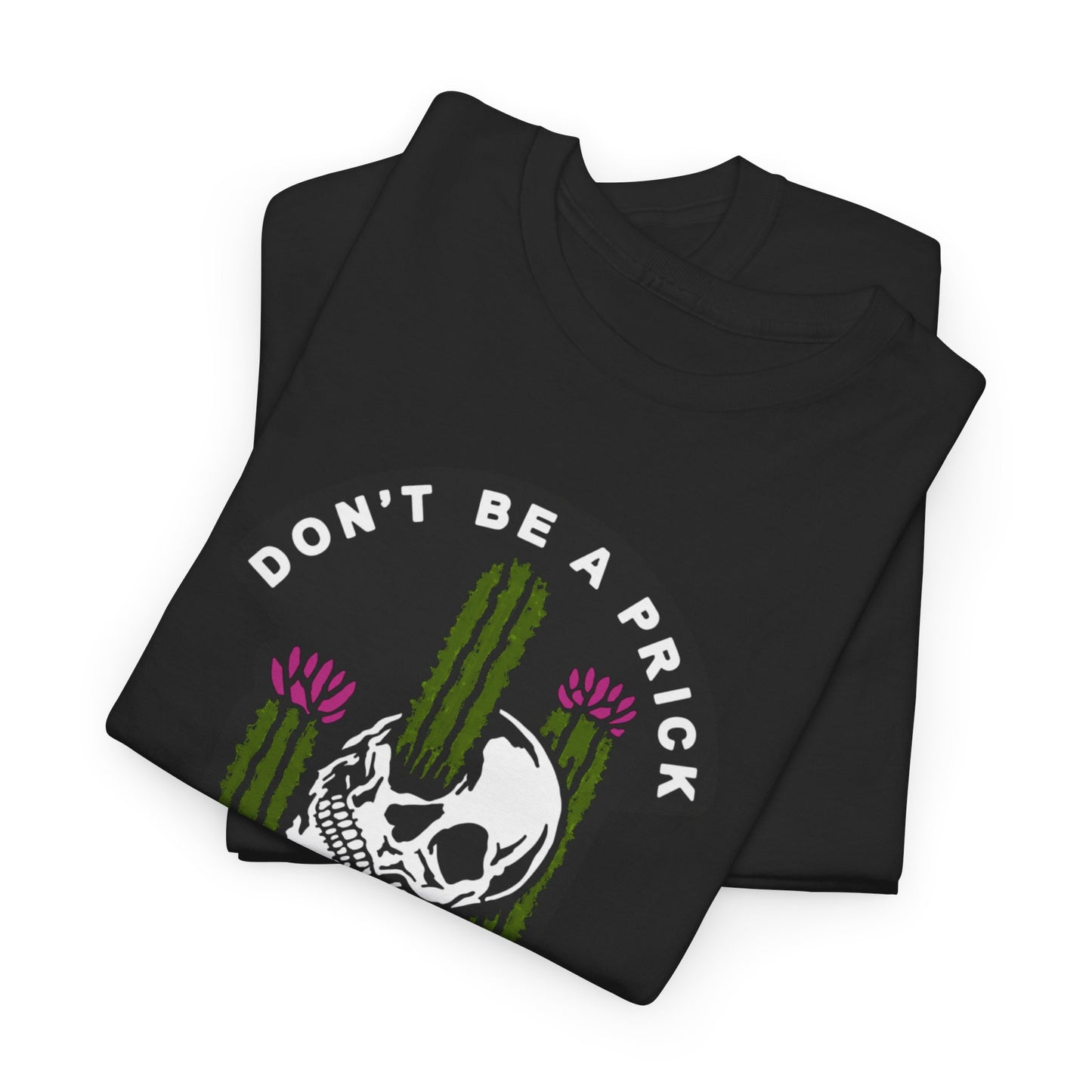 DON'T BE A PRICK Funny Skull Cactus T-Shirt for Men Humorous Graphic Tee Design