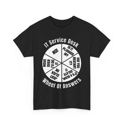 Stylish IT Service Desk Funny Graphic Unisex T Shirt with a humorous 'Wheel of Answers' print. Ideal for casual occasions.