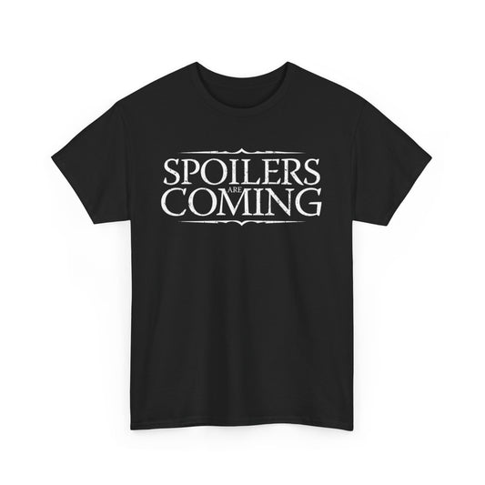 Game of Thrones Unisex Mens Women Graphic Funny T Shirt with the text 'SPOILERS ARE COMING' in a stylish distressed font on a black background, embodying a blend of humour and luxury for fans of Westeros.