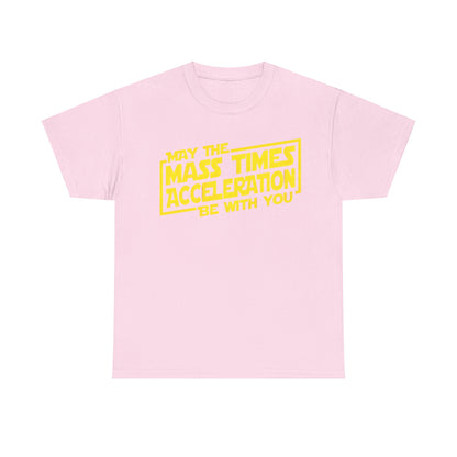 Chic unisex tee shirt adorned with the slogan 'May the Mass Times Acceleration Be With You' in striking yellow on a pastel pink background, a luxurious option for lovers of science fiction.