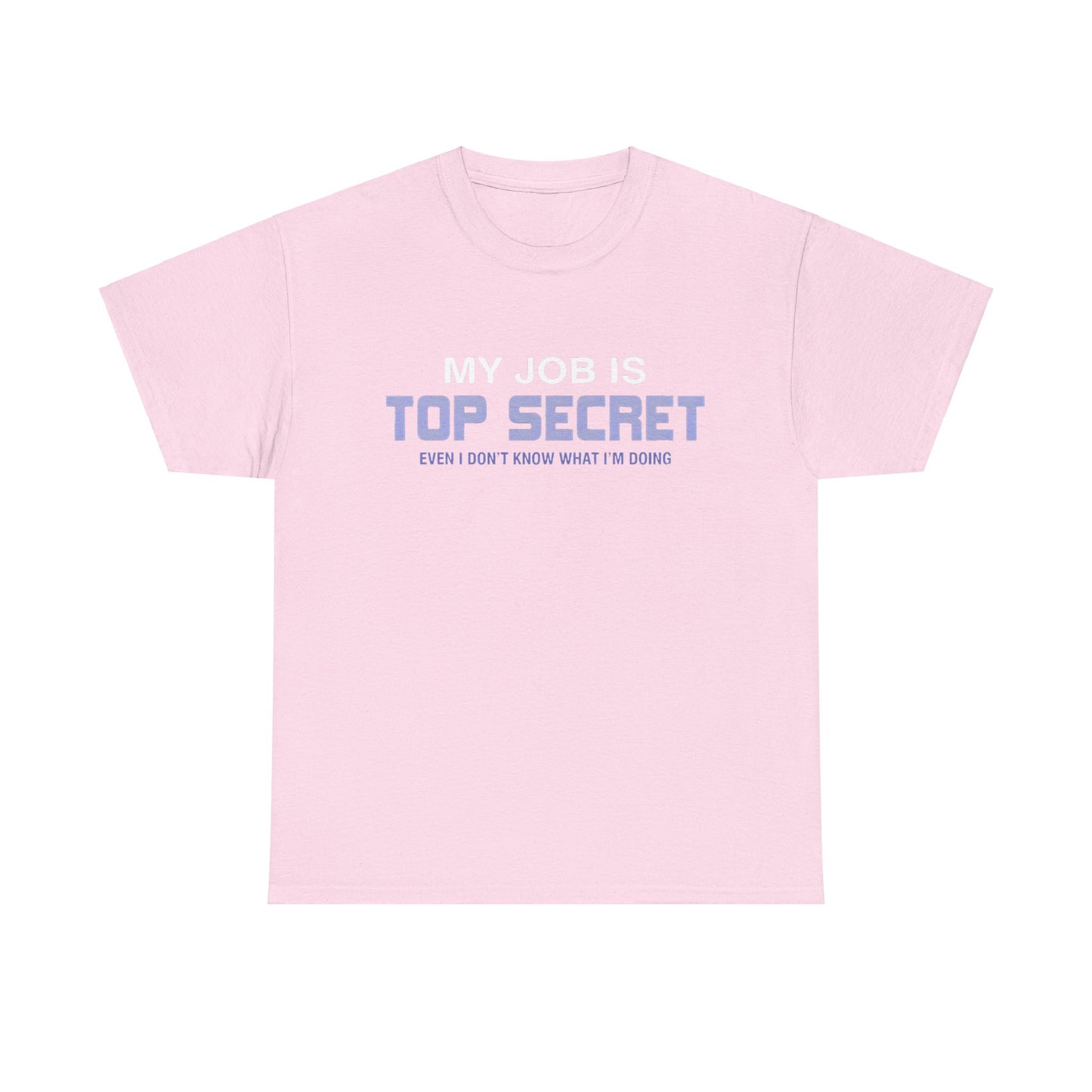 My Job is top secret Graphic Unisex  Tee Shirt