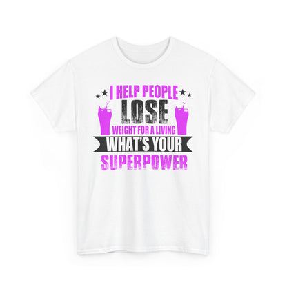 Front view of a striking unisex t-shirt with a motivational graphic in bold typography, featuring the phrase 'I HELP PEOPLE LOSE WEIGHT FOR A LIVING' adorned with lively fuchsia elements.