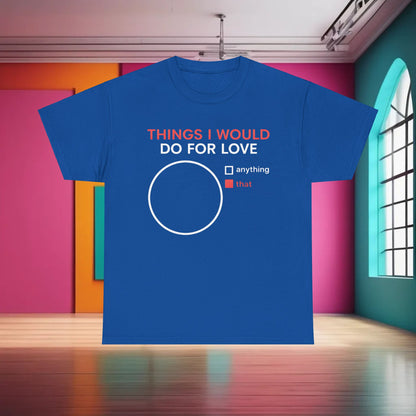 Things I would do for Love Graphic T-Shirt modelled in an upscale setting, emphasizing the luxurious fabric and thoughtfully crafted graphic that resonates with music lovers and style connoisseurs alike.