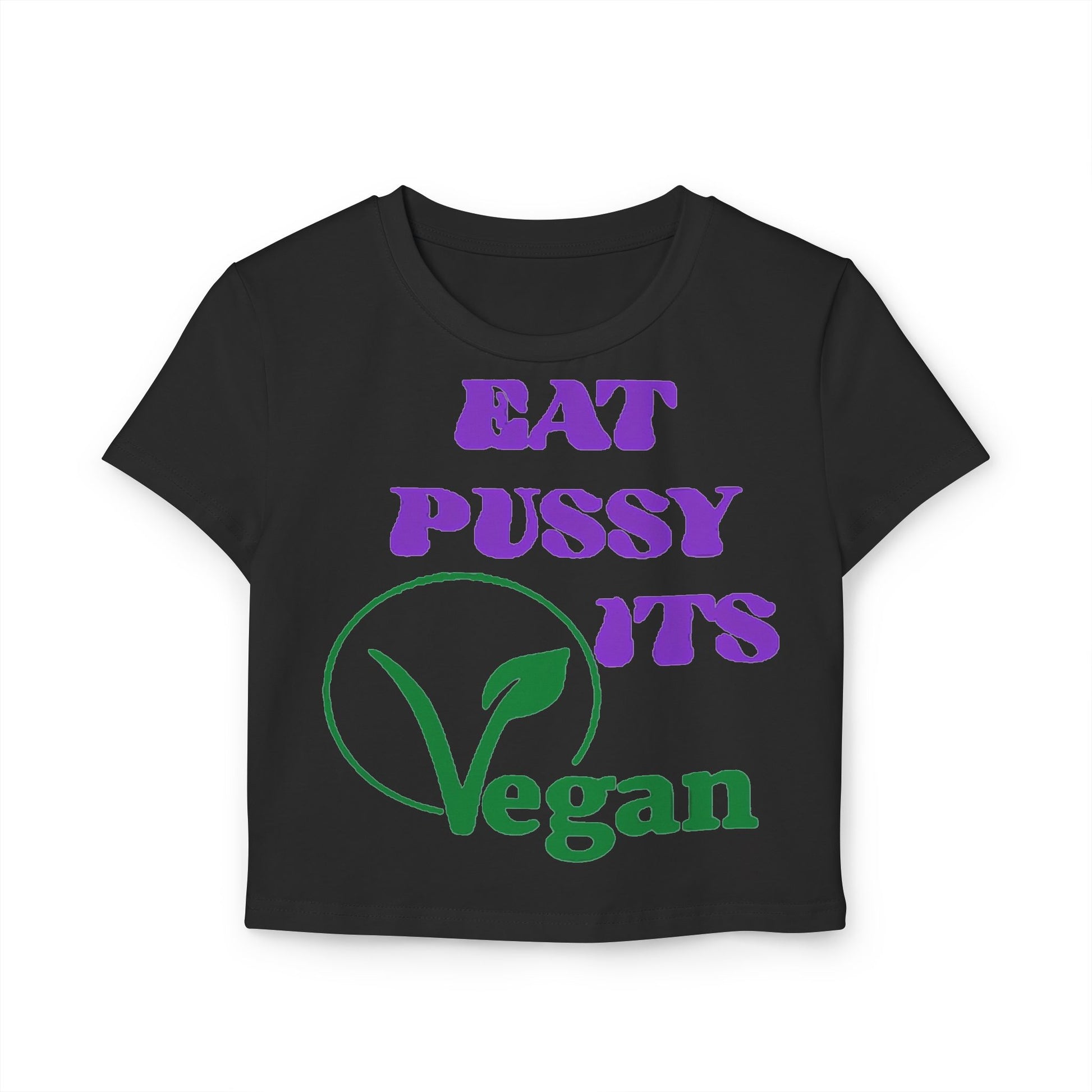Luxurious black cropped t-shirt with an eye-catching humorous vegan slogan 'EAT PUSSY ITS Vegan' displayed in striking purple and green fonts.