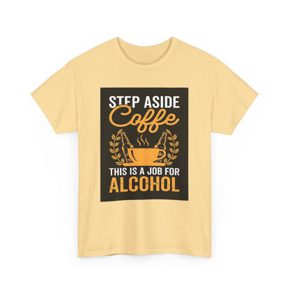 Front view of the exquisite Step Aside Coffee Unisex Cotton Tee featuring a humorous graphic that contrasts coffee and alcohol, set against a yellow background.