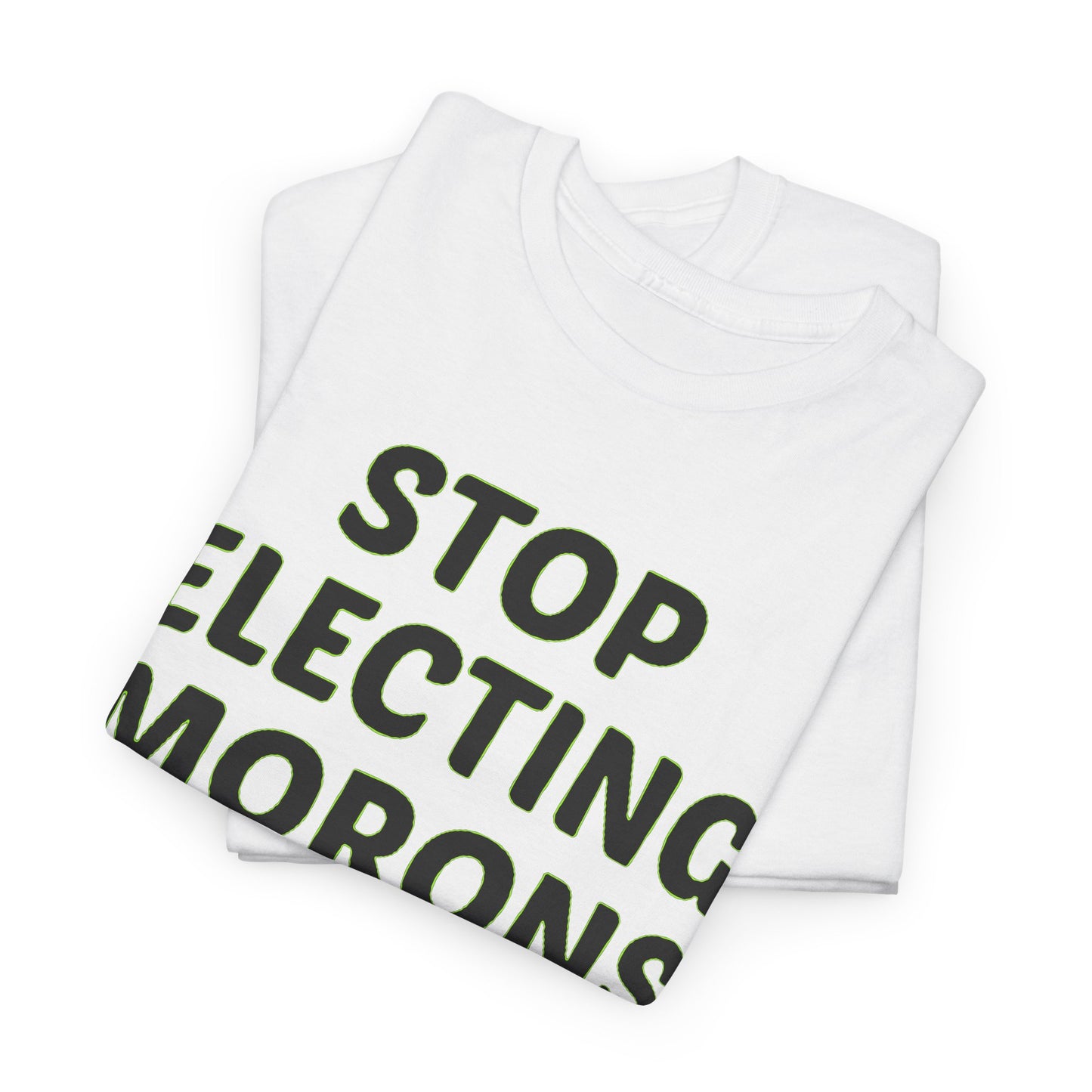 Stylish unisex graphic t-shirt featuring the bold slogan 'Stop Electing Morons', ideal for fashion-forward individuals who value humour and social commentary.