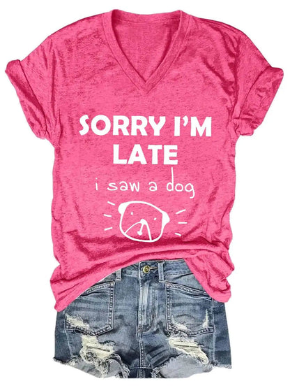 Luxury Women's Dog Printed V-Neck Tee by Dazzling Dreams Studio, featuring 'Sorry I'm Late I Saw a Dog' statement, ideal for dog lovers.