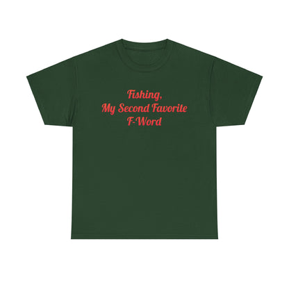 Stylish My Second Favorite F Word Graphic T-Shirt in deep green, boasting the catchy phrase 'Fishing, My Second Favorite F-Word' in vibrant red, perfect for a relaxed yet stylish look.