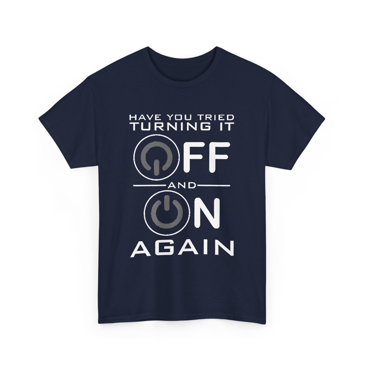 Turn it off and on again Graphic Unisex  Tee Shirt