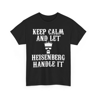 Front view of the luxurious black Heisenberg t-shirt showcasing the bold typography 'KEEP CALM AND LET HEISENBERG HANDLE IT' complemented by a crown graphic, perfect for style-conscious fans.