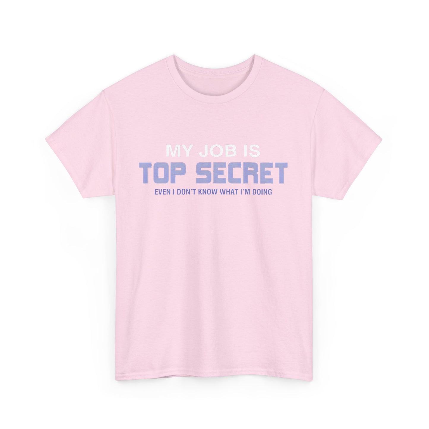 My Job is top secret Graphic Unisex  Tee Shirt