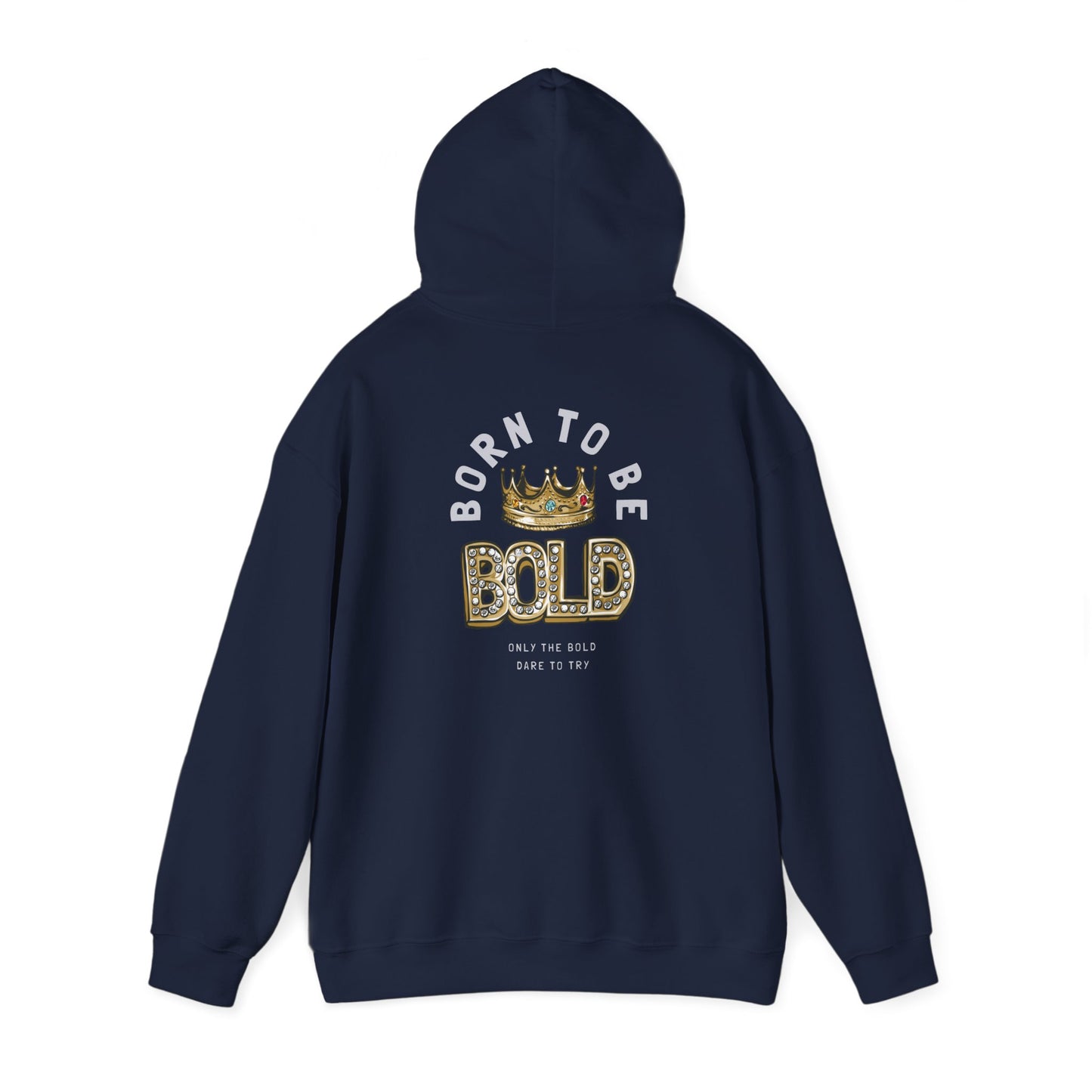 Sophisticated navy hoodie featuring a fashionable back print, perfect for showcasing individuality, with the impactful phrase 'BORN TO BE BOLD' and a decorative crown.